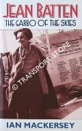 Jean Batten: The Garbo of the Skies by MACKERSEY, Ian